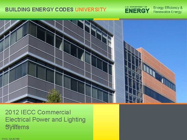 BUILDING ENERGY CODES UNIVERSITY 2012 IECC Commercial Electrical Power and Lighting July 2011 Systems