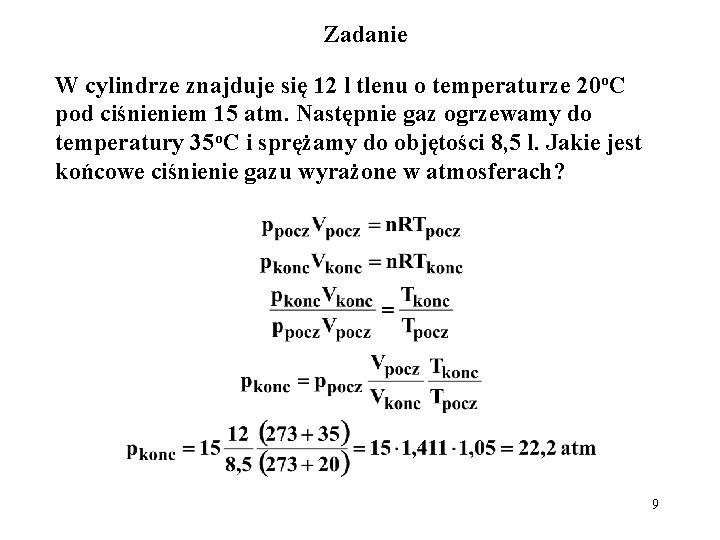 Zadanie W cylindrze znajduje się 12 l tlenu o temperaturze 20 o. C pod