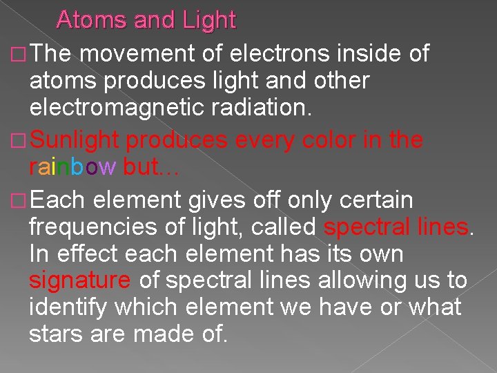 Atoms and Light �The movement of electrons inside of atoms produces light and other