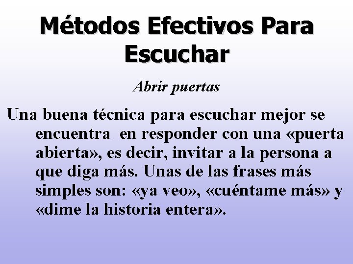 Métodos Efectivos Para Escuchar Abrir puertas Una buena técnica para escuchar mejor se encuentra