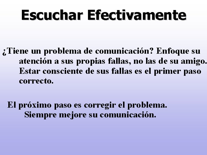 Escuchar Efectivamente ¿Tiene un problema de comunicación? Enfoque su atención a sus propias fallas,
