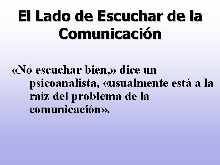 El Lado de Escuchar de la Comunicación «No escuchar bien, » dice un psicoanalista,