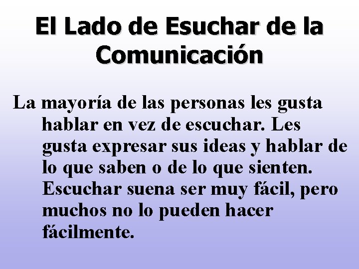 El Lado de Esuchar de la Comunicación La mayoría de las personas les gusta