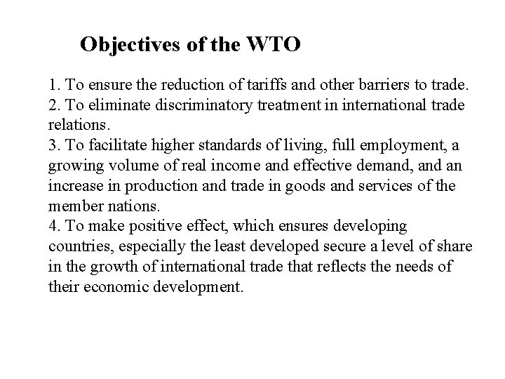 Objectives of the WTO 1. To ensure the reduction of tariffs and other barriers