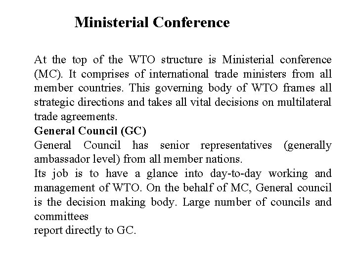 Ministerial Conference At the top of the WTO structure is Ministerial conference (MC). It
