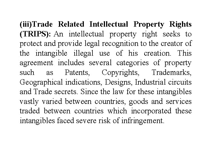 (iii)Trade Related Intellectual Property Rights (TRIPS): An intellectual property right seeks to protect and
