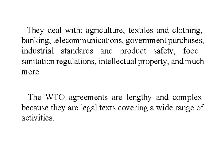 They deal with: agriculture, textiles and clothing, banking, telecommunications, government purchases, industrial standards and