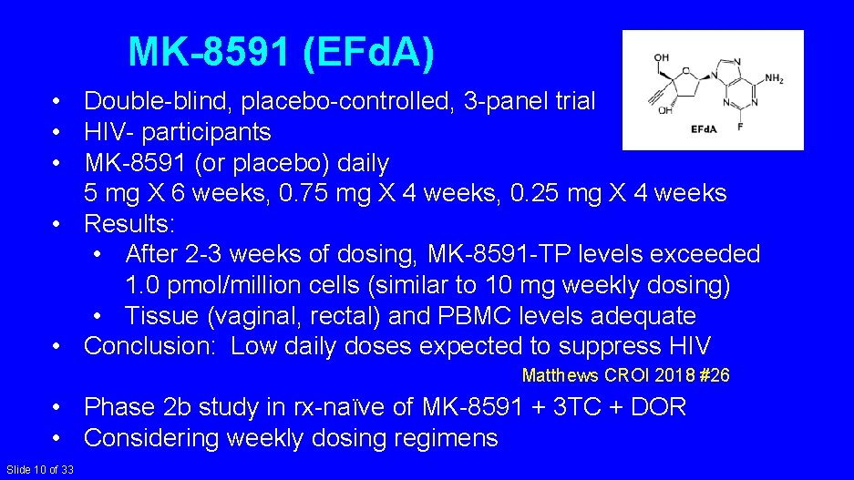 MK-8591 (EFd. A) • Double-blind, placebo-controlled, 3 -panel trial • HIV- participants • MK-8591