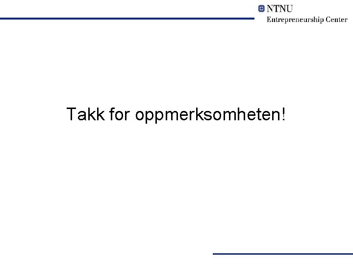 Takk for oppmerksomheten! 