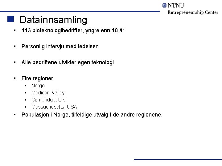 n Datainnsamling § 113 bioteknologibedrifter, yngre enn 10 år § Personlig intervju med ledelsen