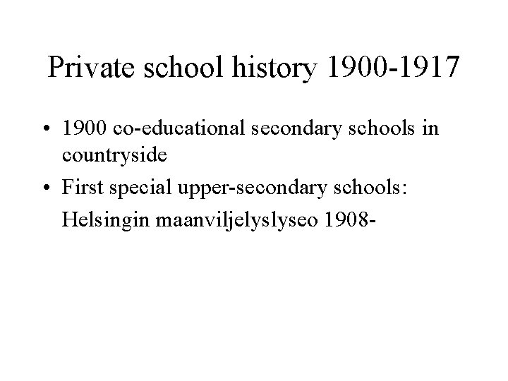Private school history 1900 -1917 • 1900 co-educational secondary schools in countryside • First