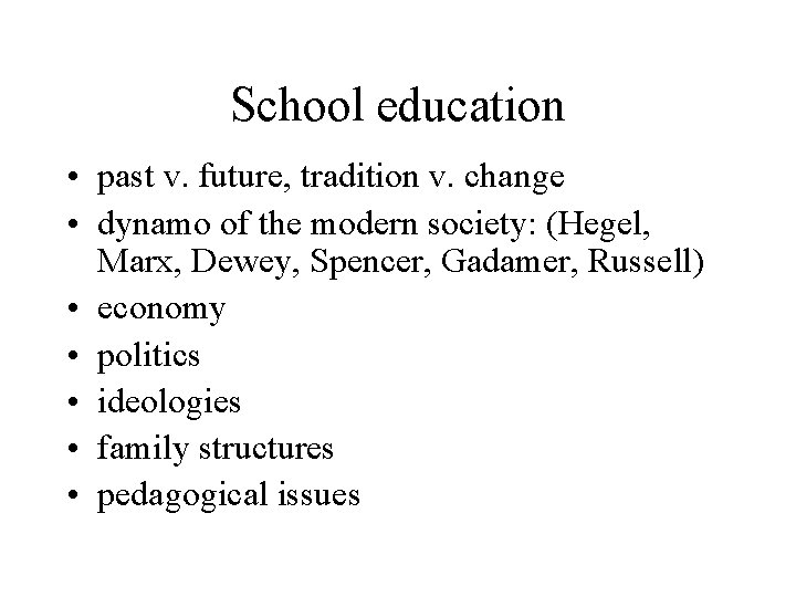 School education • past v. future, tradition v. change • dynamo of the modern