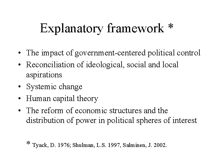 Explanatory framework * • The impact of government-centered political control • Reconciliation of ideological,