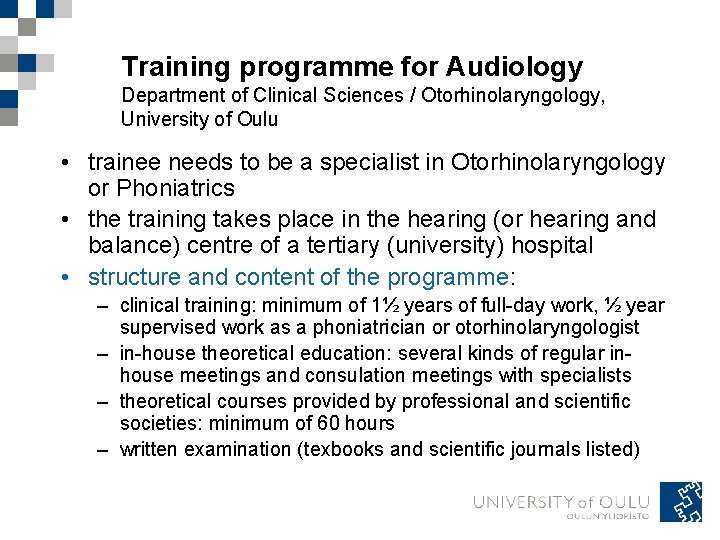 Training programme for Audiology Department of Clinical Sciences / Otorhinolaryngology, University of Oulu •