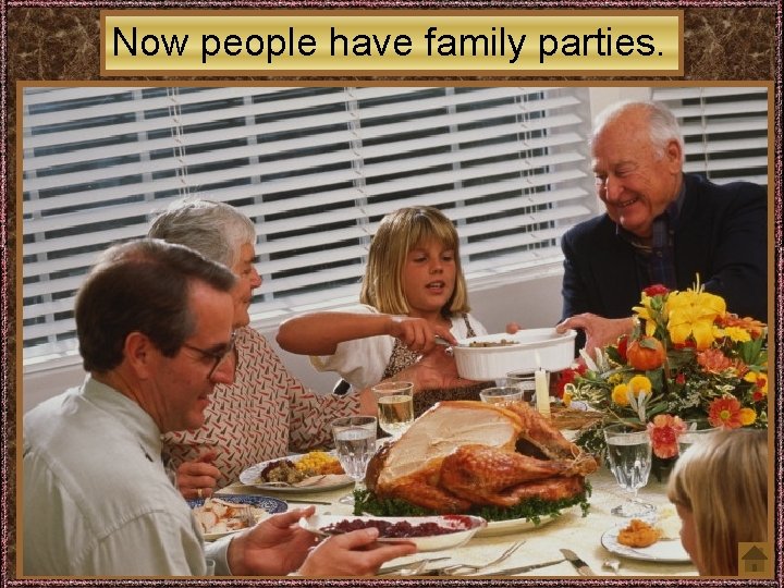 Now people have family parties. 