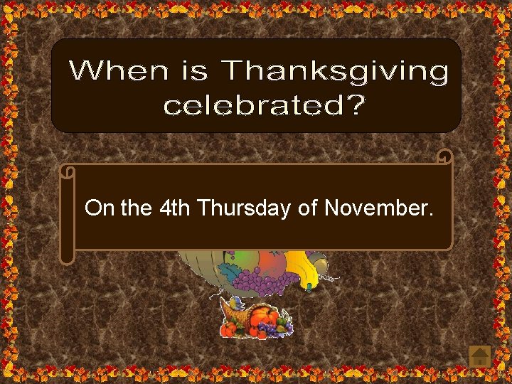 On the 4 th Thursday of November. 