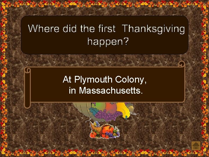 At Plymouth Colony, in Massachusetts. 