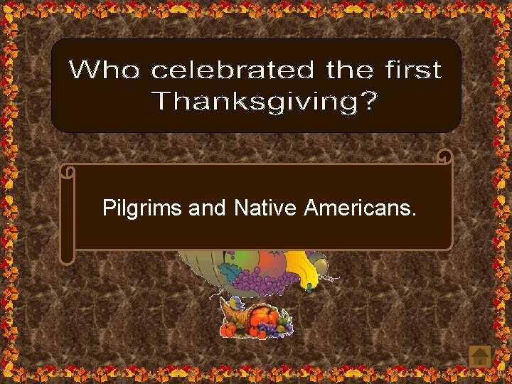 Pilgrims and Native Americans. 