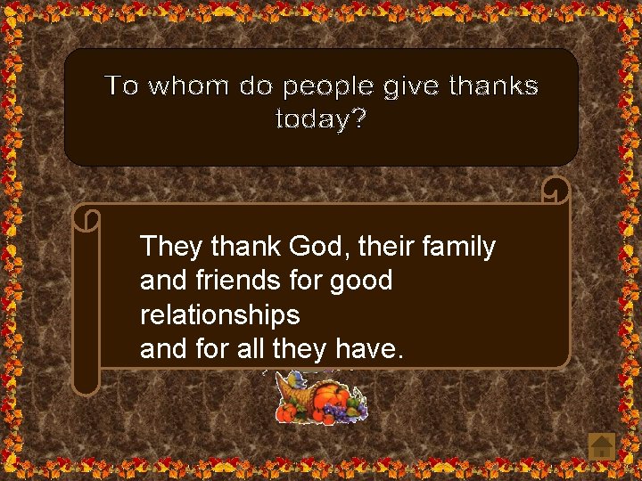 They thank God, their family and friends for good relationships and for all they