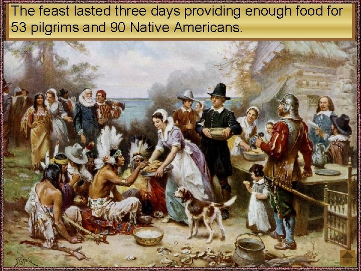 The feast lasted three days providing enough food for 53 pilgrims and 90 Native