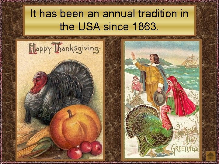 It has been an annual tradition in the USA since 1863. 