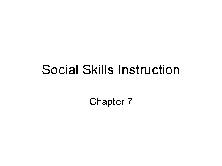 Social Skills Instruction Chapter 7 