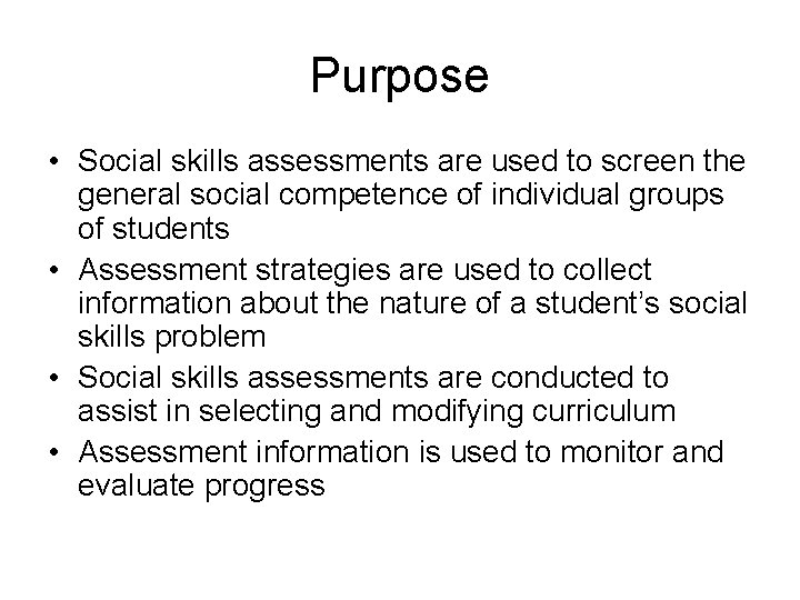 Purpose • Social skills assessments are used to screen the general social competence of