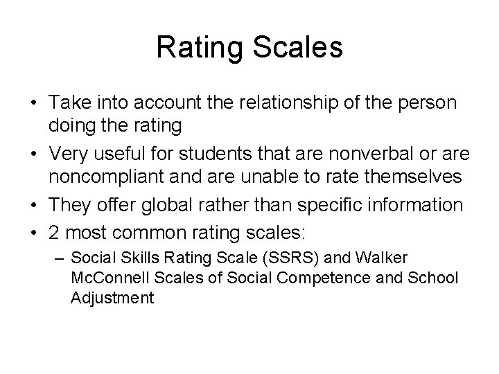 Rating Scales • Take into account the relationship of the person doing the rating