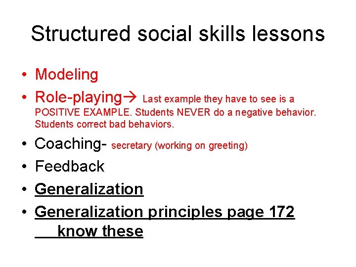 Structured social skills lessons • Modeling • Role-playing Last example they have to see