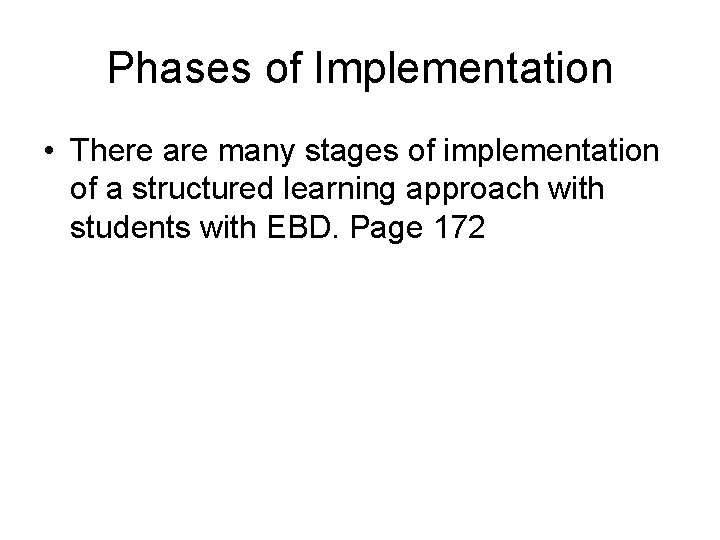 Phases of Implementation • There are many stages of implementation of a structured learning