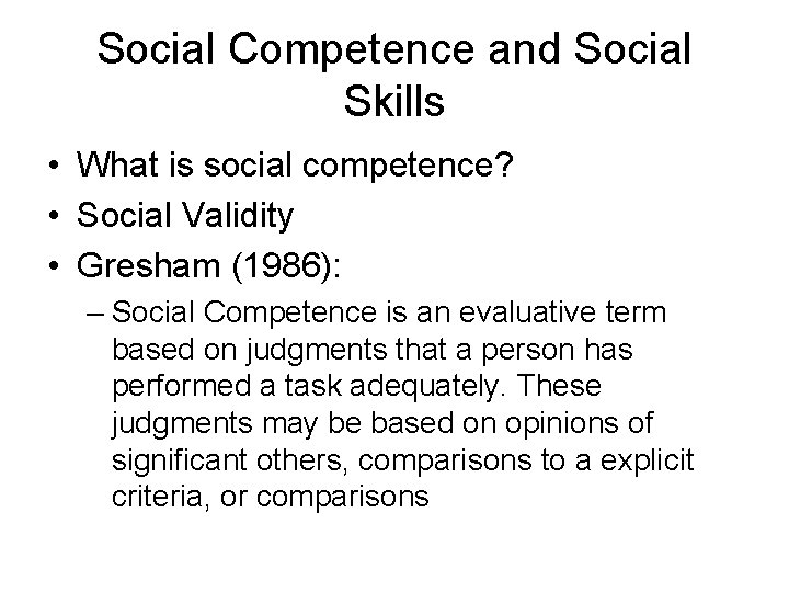 Social Competence and Social Skills • What is social competence? • Social Validity •