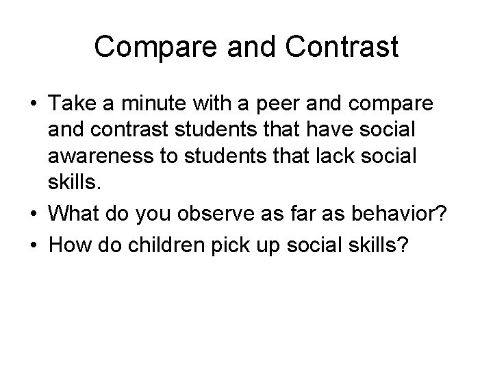 Compare and Contrast • Take a minute with a peer and compare and contrast