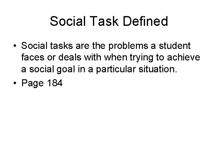 Social Task Defined • Social tasks are the problems a student faces or deals