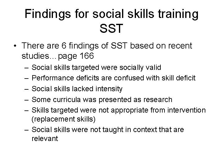 Findings for social skills training SST • There are 6 findings of SST based