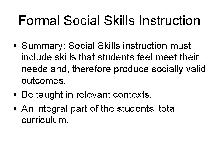 Formal Social Skills Instruction • Summary: Social Skills instruction must include skills that students