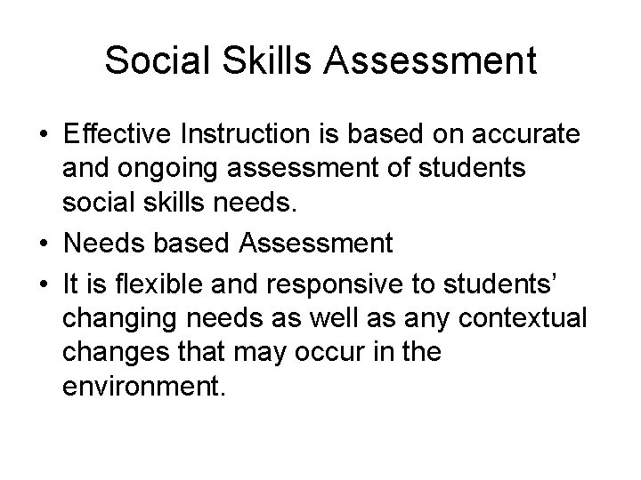 Social Skills Assessment • Effective Instruction is based on accurate and ongoing assessment of