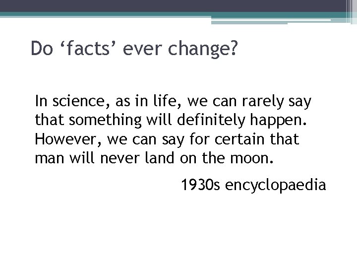 Do ‘facts’ ever change? In science, as in life, we can rarely say that