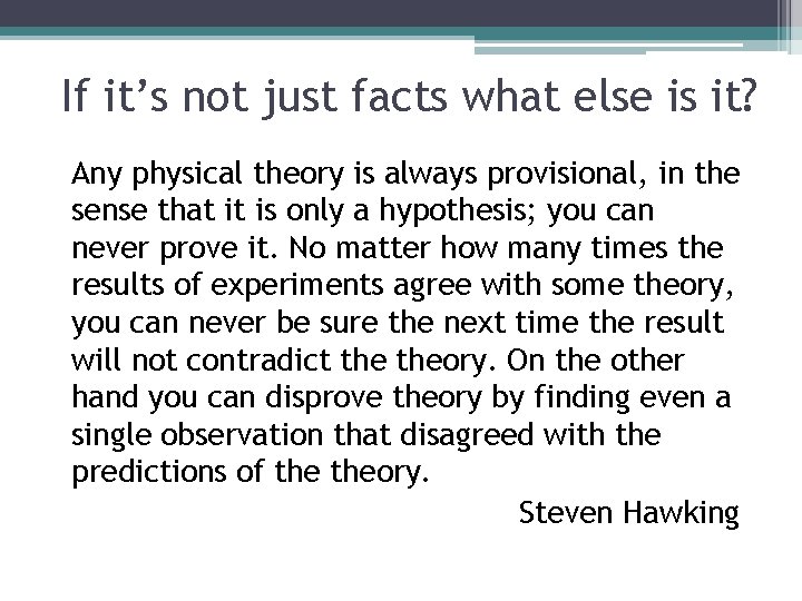 If it’s not just facts what else is it? Any physical theory is always