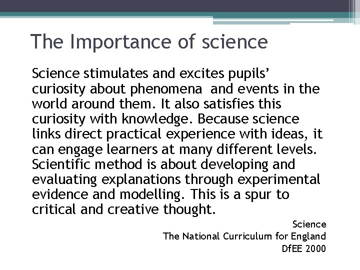 The Importance of science Science stimulates and excites pupils’ curiosity about phenomena and events