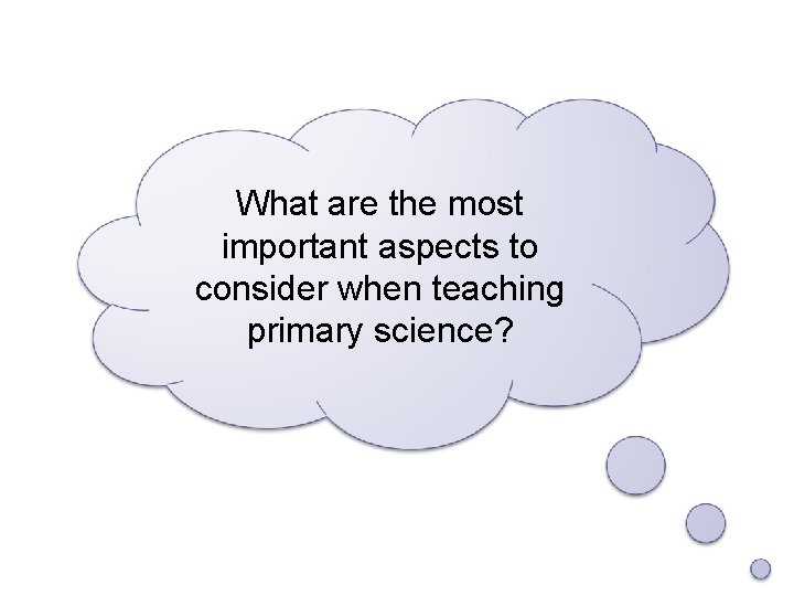 What are the most important aspects to consider when teaching primary science? 