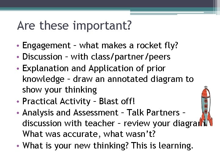 Are these important? • Engagement – what makes a rocket fly? • Discussion –