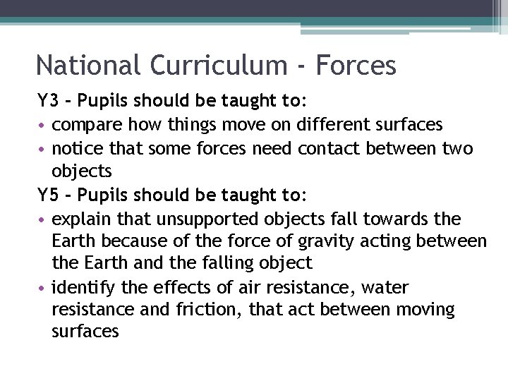 National Curriculum - Forces Y 3 - Pupils should be taught to: • compare