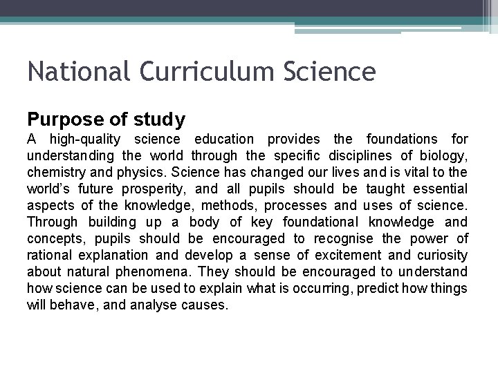 National Curriculum Science Purpose of study A high-quality science education provides the foundations for