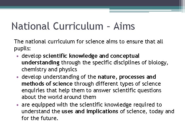 National Curriculum – Aims The national curriculum for science aims to ensure that all