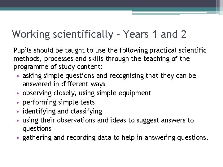 Working scientifically – Years 1 and 2 Pupils should be taught to use the