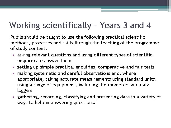 Working scientifically – Years 3 and 4 Pupils should be taught to use the