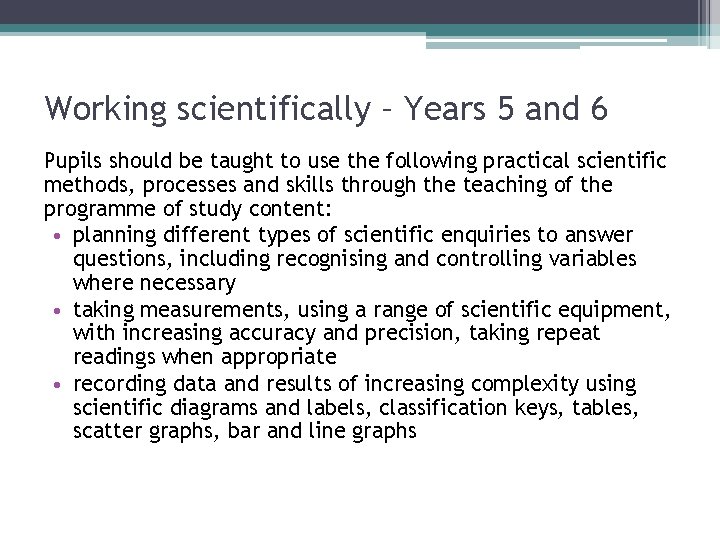Working scientifically – Years 5 and 6 Pupils should be taught to use the