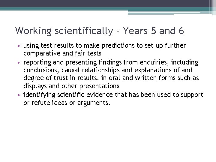 Working scientifically – Years 5 and 6 • using test results to make predictions