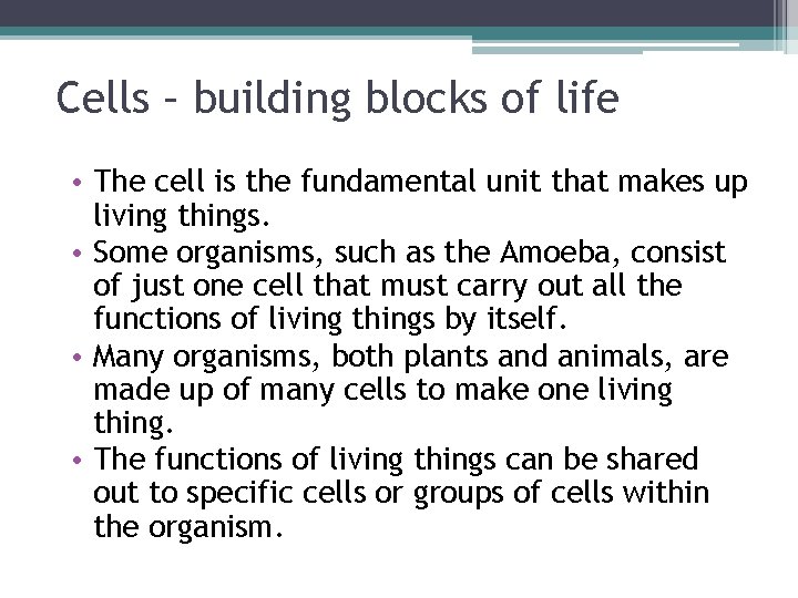 Cells – building blocks of life • The cell is the fundamental unit that