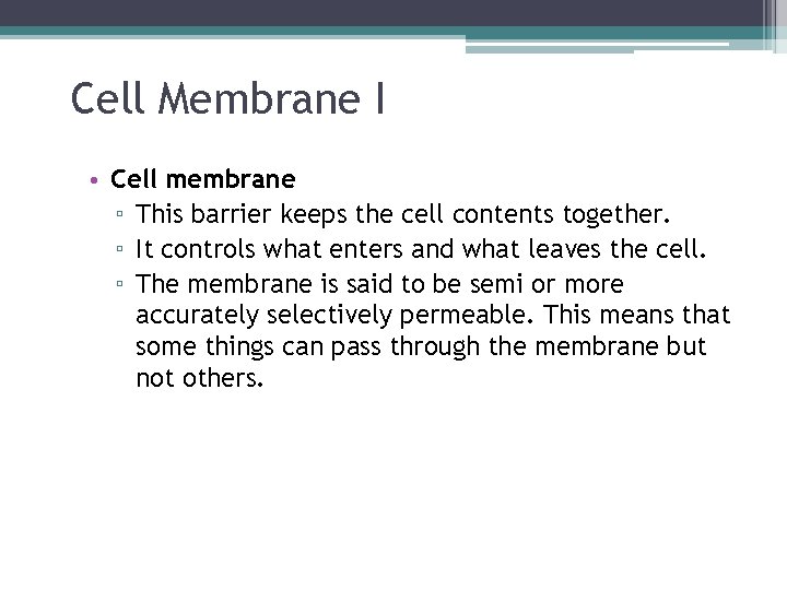Cell Membrane I • Cell membrane ▫ This barrier keeps the cell contents together.